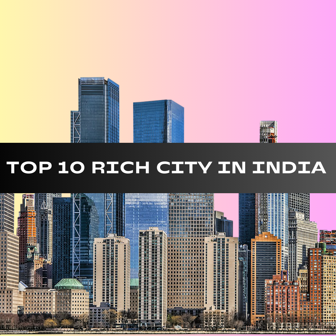 top 10 rich city in india